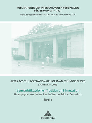 cover image of Akten des XIII. Internationalen Germanistenkongresses Shanghai 2015 – Germanistik zwischen Tradition und Innovation